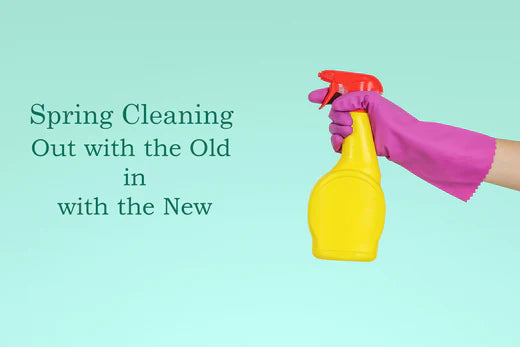 Spring Cleaning - Out with the old in with the new